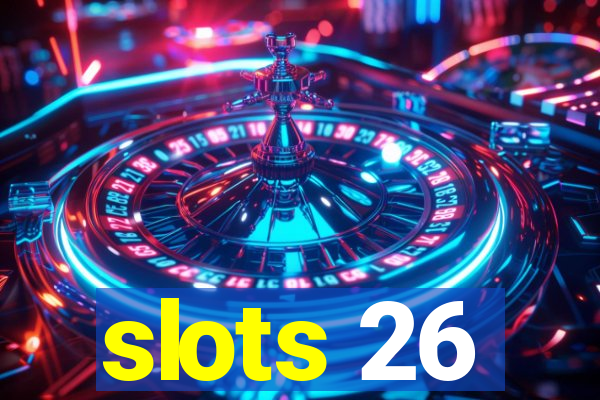 slots 26